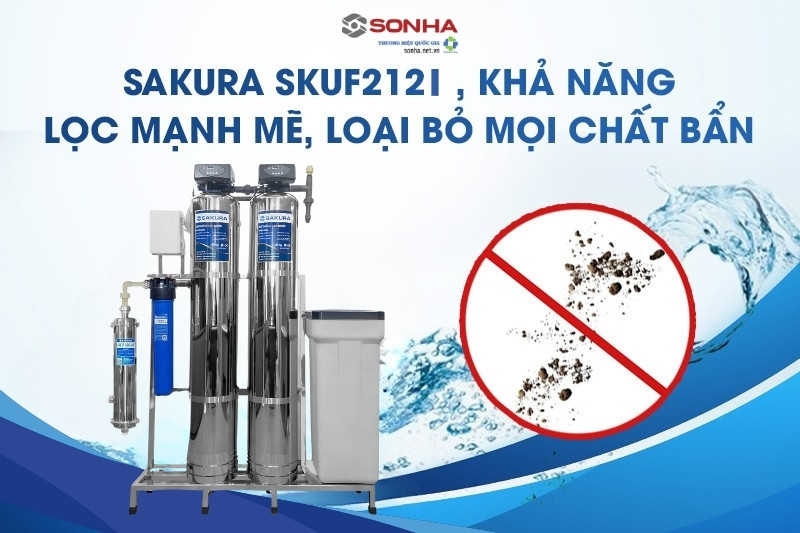 Sakura SKUF212I - khả năng lọc sạch vượt trội