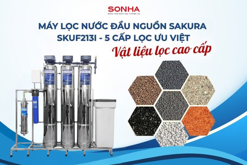Lọc tổng Sakura SKUF213I 5 cấp lọc xử l&yacute; hiệu quả nguồn nước nhiễm bẩn
