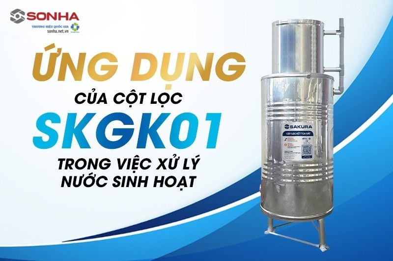 Ứng dụng thực tiễn của cột lọc SKGK01 trong việc xử lý nước sinh hoạt
