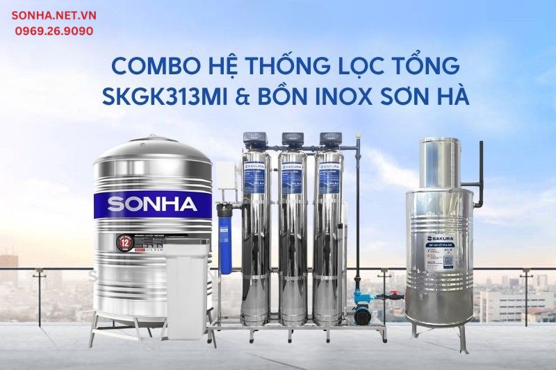 Combo hệ thống lọc tổng SKGK313MI & bồn inox - Giải pháp nước sinh hoạt vượt trội