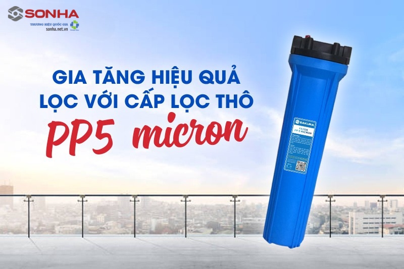 Hiệu quả lọc tối ưu với lõi lọc tinHiệu quả lọc tối ưu với lõi lọc tinh PP  5 micronh PP  5 micron
