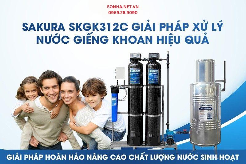 Sakura SKGK312C - Giải pháp lọc nước giếng khoan an toàn cho sinh hoạt