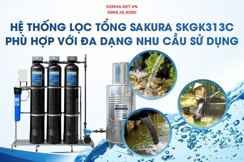 Lọc nước giếng khoan Sakura SGK313C - Phù hợp đa dạng mục đích sử dụng