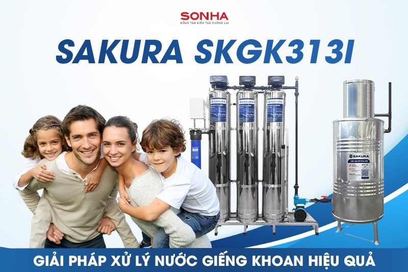 Giải pháp lọc nước giếng khoan hiệu quả - Sakura SKGK313I