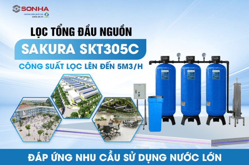 Bộ lọc tổng đầu nguồn Sakura SKT305C có công suất lớn tới 5000L/h