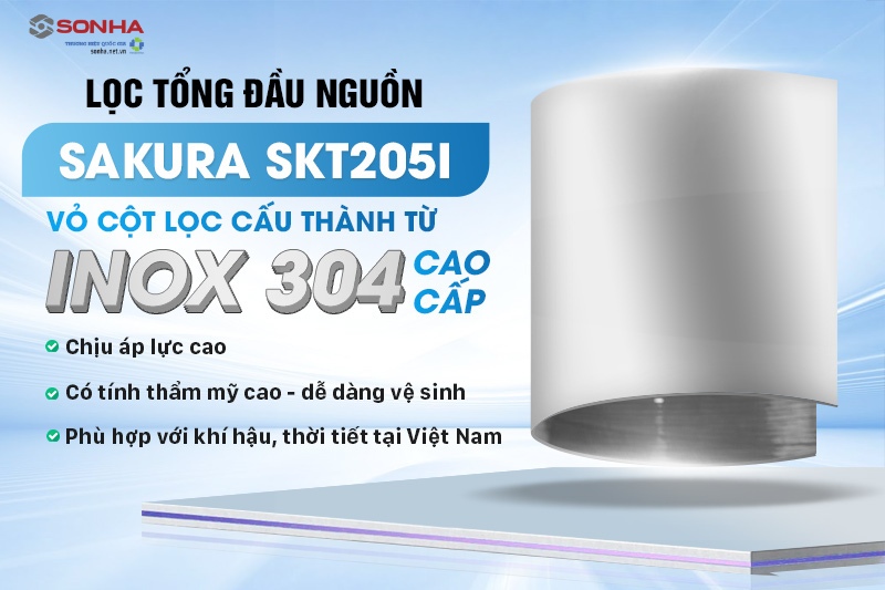 Vỏ cột lọc của bộ lọc tổng Sakura SKT205I được làm từ inox 304