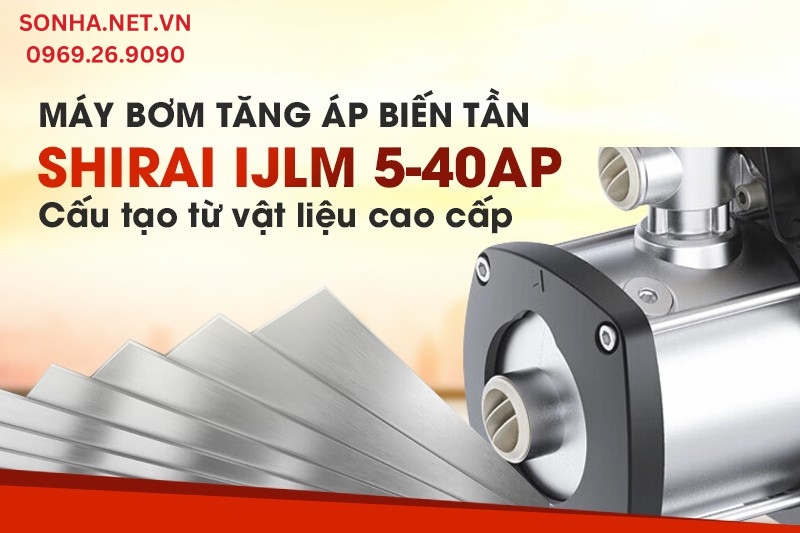 Máy bơm tăng áp biến tần IJLm 5-40AP được làm từ chất liệu cao cấp