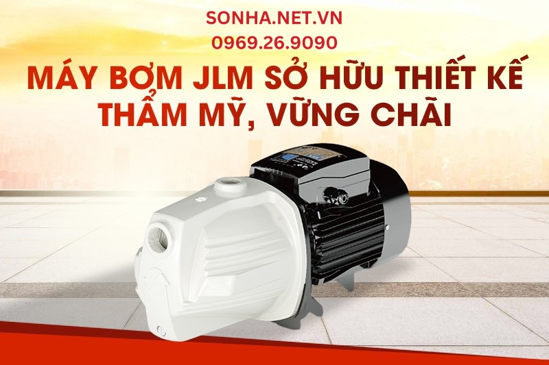 M&aacute;y bơm JLm sở hữu thiết kế thẩm mỹ, vững ch&atilde;i