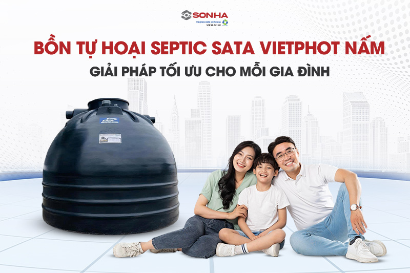 Tìm hiểu chi tiết bồn tự hoại septic SATA VietPhot nấm 1800L