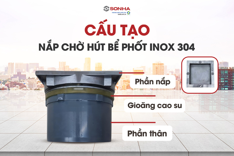 Cấu tạo của bể phốt ngăn mùi tuyệt đối inox 304