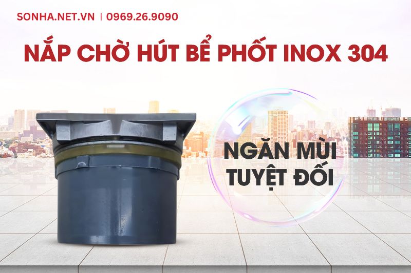 Nắp chờ hút bể phốt có khả năng ngăn mùi hiệu quả