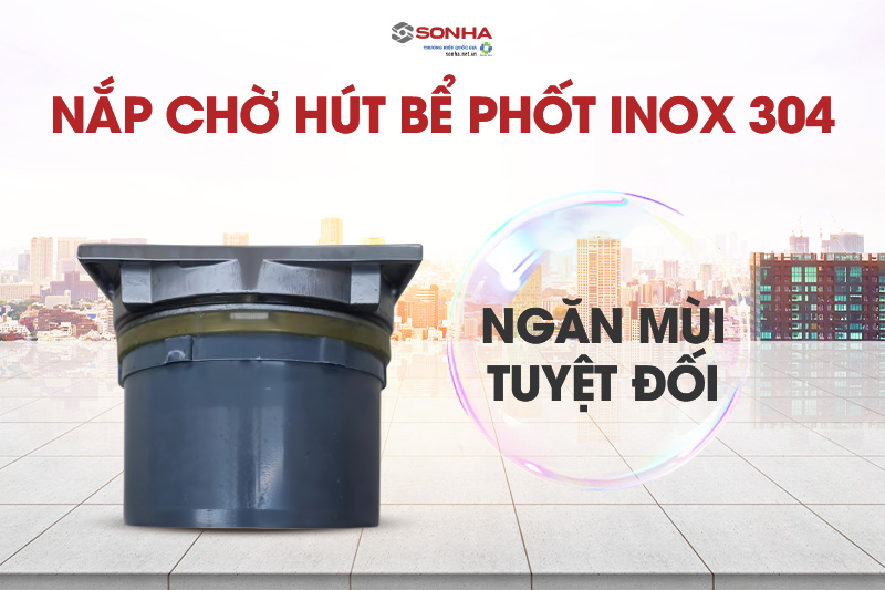 Nắp chờ hút bể phốt có khả năng ngăn mùi hiệu quả