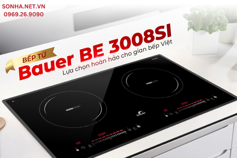 Bếp từ Bauer BE 3008SI - Lựa chọn hoàn hảo cho gian bếp Việt