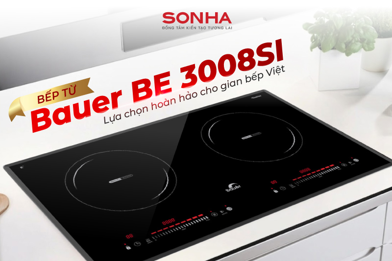 Bếp từ Bauer BE 3008SI - Lựa chọn ho&agrave;n hảo cho gian bếp Việt