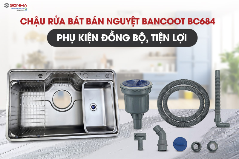 Chậu 1 hố b&aacute;n nguyệt Bancoot được trang bị phụ kiện đầy đủ, tiện lợi