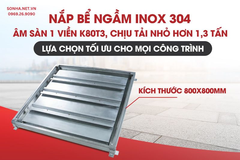 Nắp bể nước ngầm inox âm sàn K80T3 chịu tải nhỏ hơn 1.3 tấn