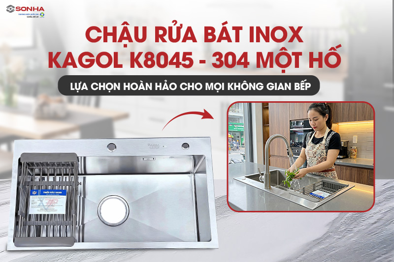 Bồn rửa chén inox Kagol K8045-304 một hố được người Việt tin dùng
