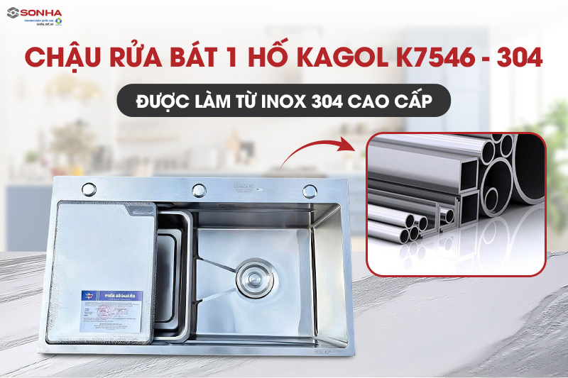 Chậu 1 hố Kagol K7546-304 sản xuất từ inox 304 cao cấp, s&aacute;ng b&oacute;ng