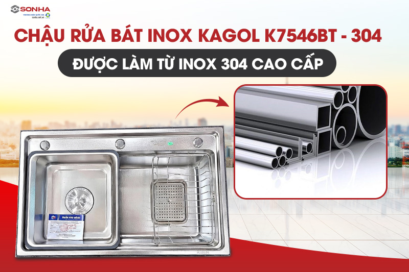 Chậu Kagol K7546BT-304 được làm từ inox 304 cao cấp