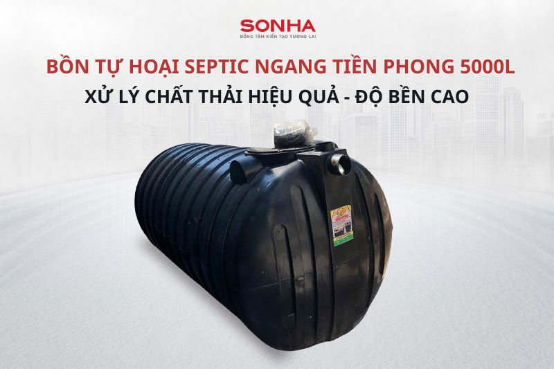 T&igrave;m hiểu chi tiết bồn tự hoại septic ngang 5000L Tiền Phong