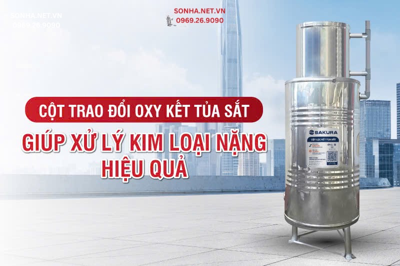 Sakura SKGKUF312C được trang bị cột lọc oxy kết tủa sắt