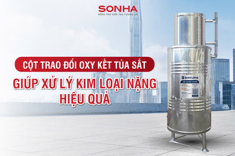 Sakura SKGKUF312C được trang bị cột lọc oxy kết tủa sắt