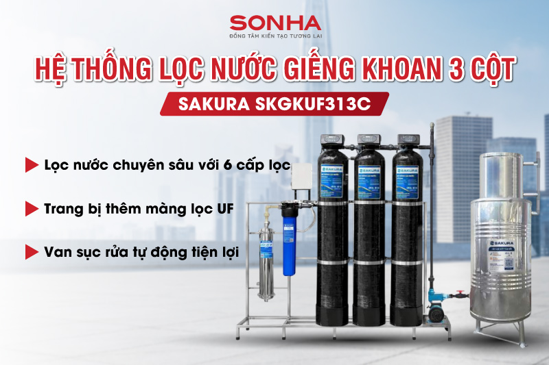 Bộ lọc nước giếng khoan 3 cột c&oacute; m&agrave;ng si&ecirc;u lọc UF Sakura SKGKUF313C
