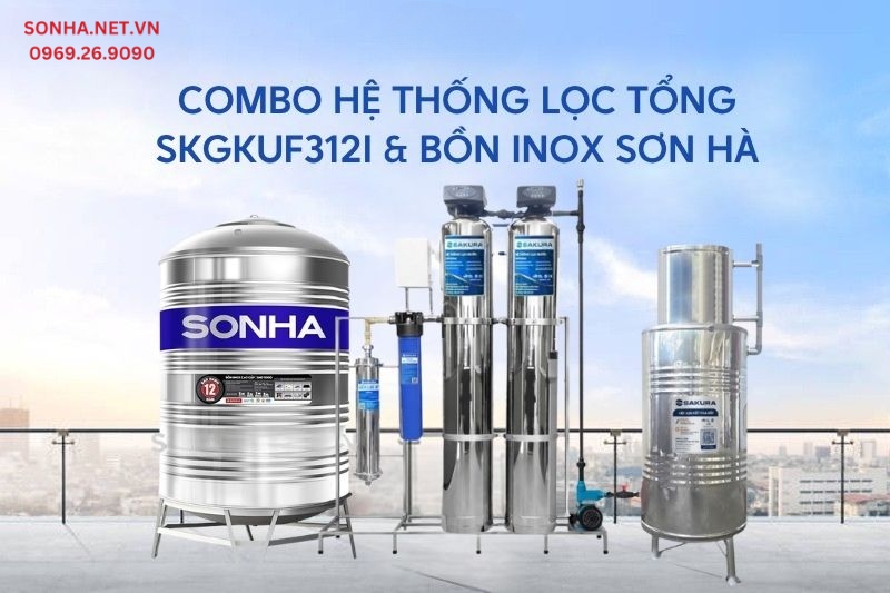 Combo hệ thống lọc tổng SKGKUF312I & Bồn inox Sơn H&agrave; - Giải ph&aacute;p nước sinh hoạt tối ưu