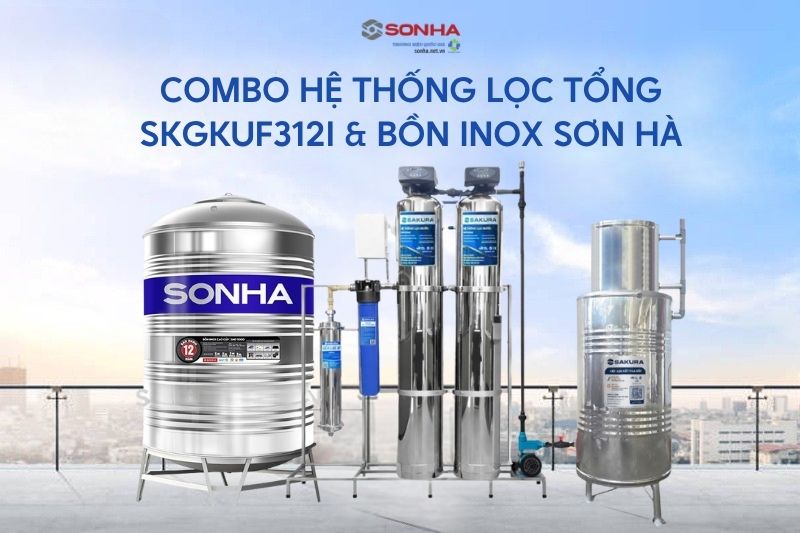 Combo hệ thống lọc tổng SKGKUF312I & Bồn inox Sơn H&agrave; - Giải ph&aacute;p nước sinh hoạt tối ưu