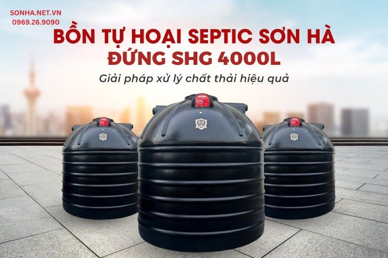 Siêu phẩm bồn tự hoại septic Sơn Hà Xanh SHG đứng 4000L