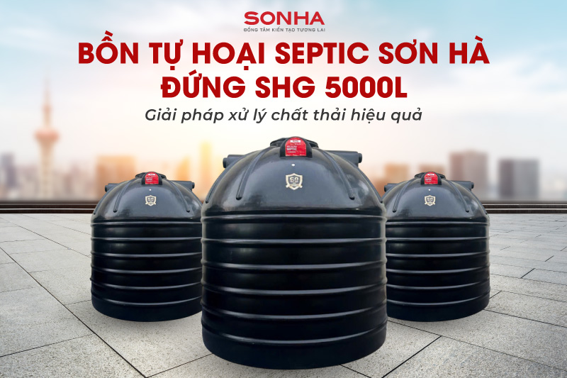 T&igrave;m hiểu chi tiết bồn tự hoại Septic Sơn H&agrave; SHG 5000L 