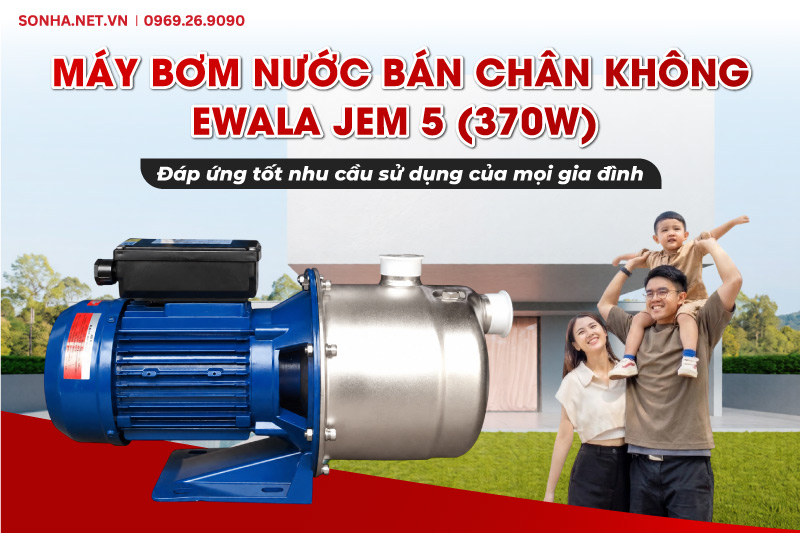 M&aacute;y bơm nước b&aacute;n ch&acirc;n kh&ocirc;ng Ewala JEM 5 - Lựa chọn của mọi gia đ&igrave;nh