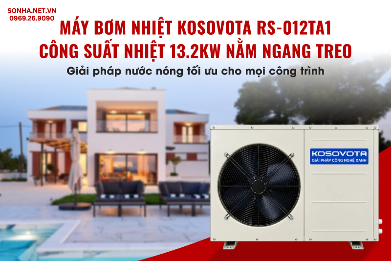 Kosovota RS-012TA1 sở hữu công suất nhiệt tới 13,2kW đáp ứng nhu cầu nước nóng lớn