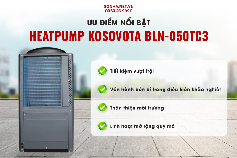 Ưu điểm nổi bật m&aacute;y bơm nhiệt Kosovota BLN-050TC3