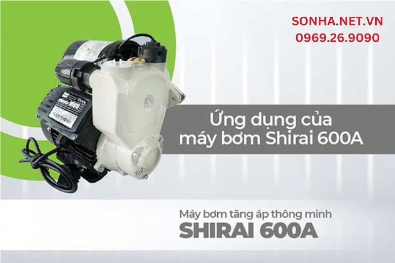 Shirai 600A thích hợp cho gia đình dùng nước nhiều, có nguồn nước yếu, đẩy nước lên cao