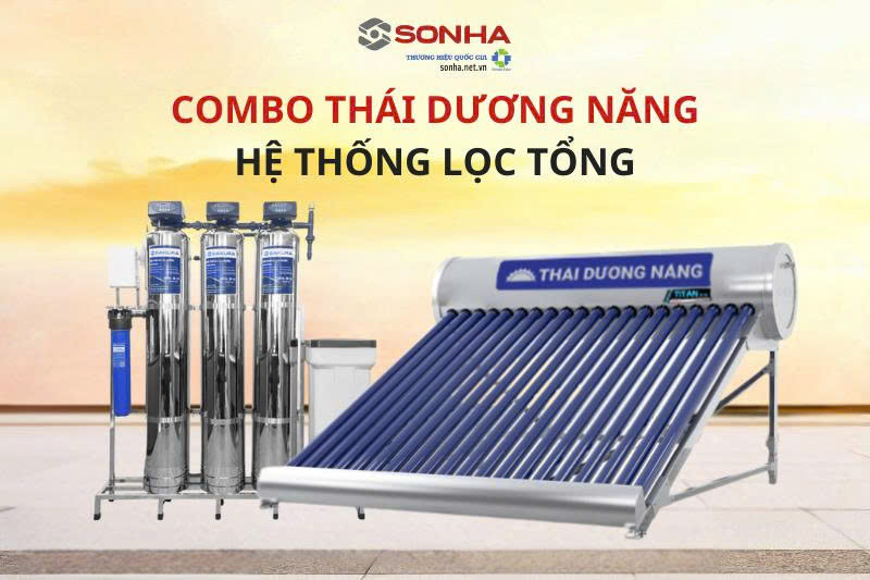 Hệ thống lọc tổng & thái dương năng - Lựa chọn hoàn hảo cho mọi gia đình