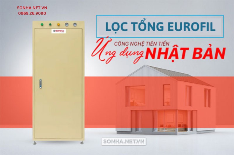 Máy lọc nước tổng đầu nguồn Eurofil cho nhà riêng ứng dụng công nghệ Nhật Bản