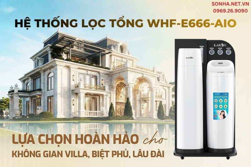 Lọc Tổng Đầu Nguồn WHF-E666-AIO - Giải ph&aacute;p lọc nước sinh hoạt to&agrave;n diện