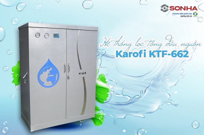 Máy lọc tổng đầu nguồn Karofi KTF-662 cung cấp nước sạch an toàn, đạt chuẩn bộ y tế