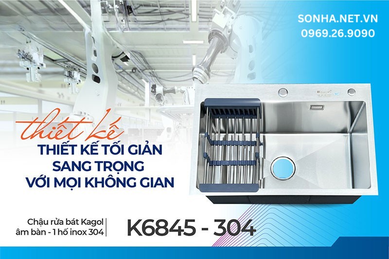 Kagol K6845 - 304 sang trọng do &aacute;p dụng c&ocirc;ng nghệ đ&uacute;c nguy&ecirc;n khối