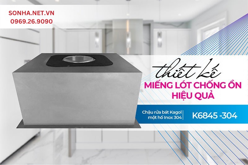 Kagol K6845 - 304 chống ồn nhờ miếng l&oacute;t chống ồn dưới đ&aacute;y chậu