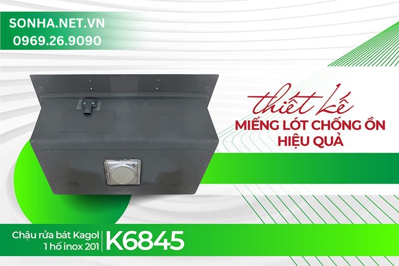  Kagol K6845 chống ồn hiệu quả nhờ miếng l&oacute;t chống ồn dưới đ&aacute;y chậu