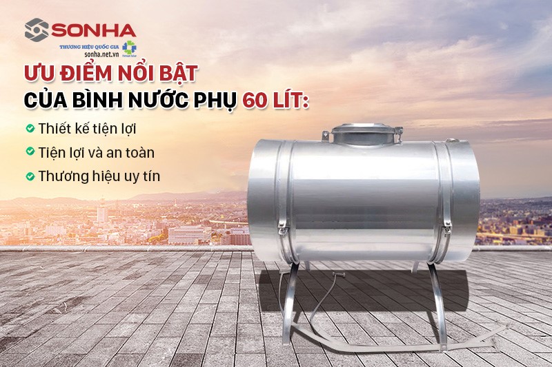 Ưu điểm vượt trội của bình nước phụ 60 lít