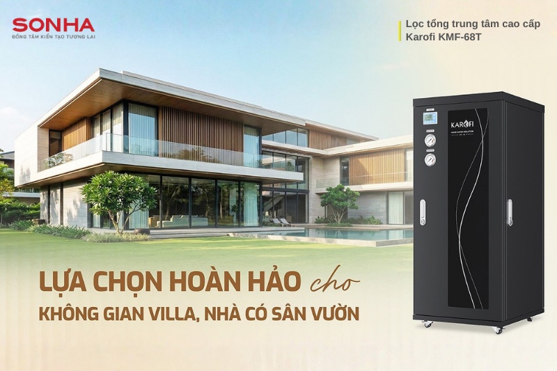 Hệ thống lọc tổng Karofi KMF-68T - giải ph&aacute;p lọc nước sinh hoạt vượt trội