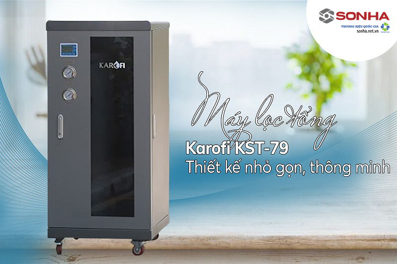 Máy lọc tổng đầu nguồn Karofi KST-79 thiết kế thông minh