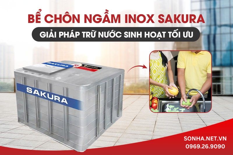 Bể ngầm inox Sakura - Giải pháp trữ nước sinh hoạt chôn ngầm