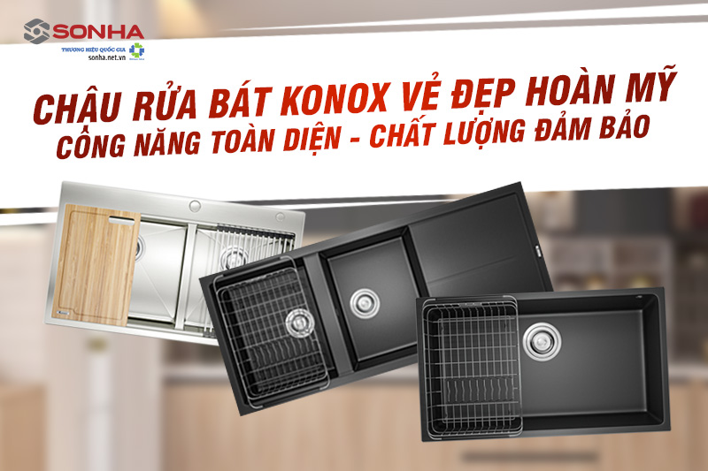 Chậu rửa bát Konox - Thương hiệu cao cấp đến từ Italy