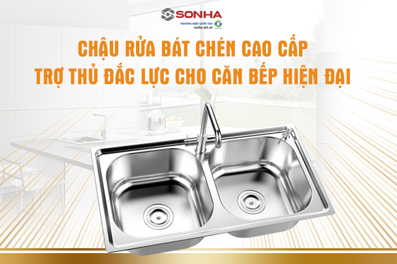 Chậu rửa bát cao cấp - kiến tạo gian bếp tiện nghi