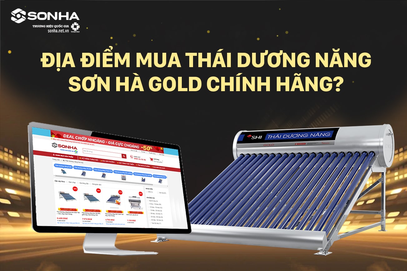 Sonha.net.vn được người dùng tin mua thái dương năng Sơn Hà Gold nhờ 6 lý do