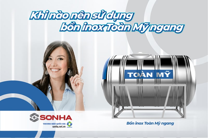 Nên sử dụng bồn inox ngang Toàn Mỹ khi nào?